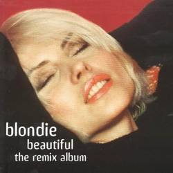 Blondie : Beautiful - The Remix Album